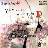 Vampire Hunter D: Volume 9 - The Rose Princess [Dramatized Adaptation]