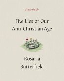 Five Lies of Our Anti-Christian Age Study Guide