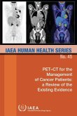 Pet-CT for the Management of Cancer Patients: A Review of the Existing Evidence: IAEA Human Health Series No. 45