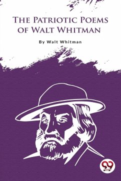 The Patriotic Poems Of Walt Whitman - Whitman, Walt