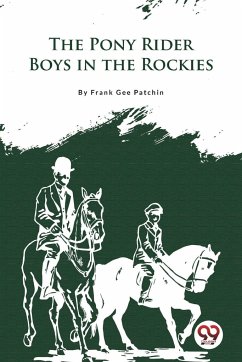 The Pony Rider Boys In the Rockies - Patchin, Frank Gee