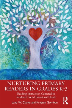 Nurturing Primary Readers in Grades K-3 - Clarke, Lane W.; Gorrivan, Krysten