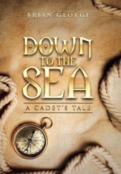 Down to the Sea. a Cadet's Tale - George, Brian