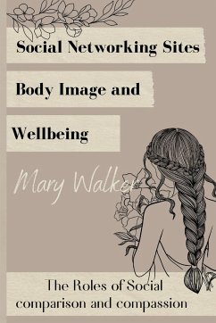 Social Networking Sites, Body Image and Wellbeing - Walker, Mary