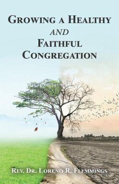 Growing a Healthy and Faithful Congregation - Flemmings, Loreno R.