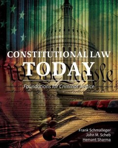 Constitutional Law Today: Foundations for Criminal Justice - Schmalleger, Frank; Scheb, John M.; Sharma, Hemant
