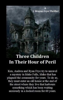 Three Children in Their Hour of Peril: A Horror Story - Frye, Wayne