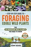 Step-by-Step Guide to Foraging Edible Wild Plants: The 38 Mountain West Plants You Need to Know