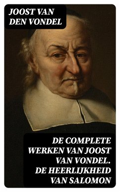 De complete werken van Joost van Vondel. De Heerlijkheid van Salomon (eBook, ePUB) - Vondel, Joost van den