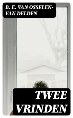 Twee Vrinden (eBook, ePUB) - Delden, B. E. van Osselen-van