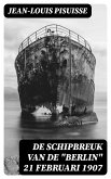 De schipbreuk van de &quote;Berlin&quote; 21 Februari 1907 (eBook, ePUB)