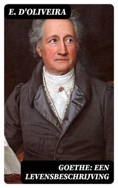 Goethe: Een Levensbeschrijving (eBook, ePUB) - D'Oliveira, E.