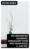 De Chineesche Filosofie, Toegelicht voor niet-Sinologen, 2. Lao Tsz' (eBook, ePUB)