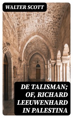 De Talisman; of, Richard Leeuwenhard in Palestina (eBook, ePUB) - Scott, Walter