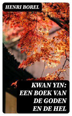Kwan Yin: Een boek van de Goden en de Hel (eBook, ePUB) Cover Kwan Yin: Een boek van de Goden en de Hel (eBook, ePUB)