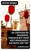 De Chineesche Filosofie, Toegelicht voor niet-Sinologen: Kh'oeng Foe Tsz' (Confucius) (eBook, ePUB)