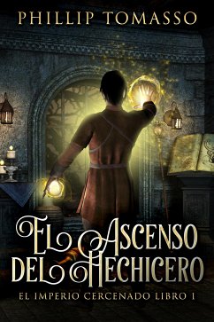 El Ascenso del Hechicero (eBook, ePUB) - Tomasso, Phillip