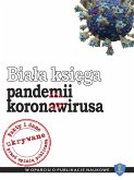 Biała ksiega pandemii koronawirusa: fakty i dane ukrywane przed opinią publiczną (eBook, ePUB)