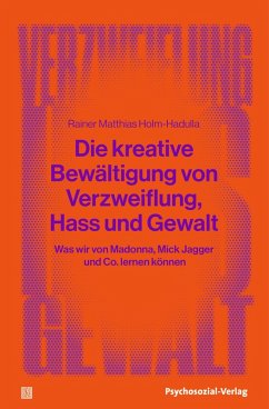 Die kreative Bewältigung von Verzweiflung, Hass und Gewalt (eBook, PDF) - Holm-Hadulla, Rainer Matthias
