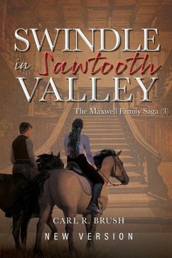 Swindle in Sawtooth Valley: The Maxwell Family Saga (3) - Brush, Carl R.
