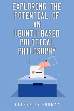 Exploring the potential of an Ubuntu-based political philosophy - Furman, Katherine