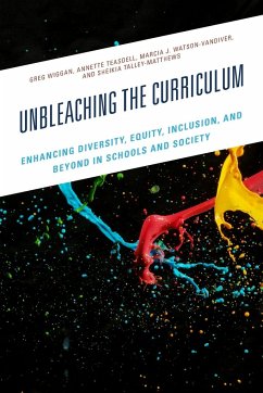 Unbleaching the Curriculum - Wiggan, Greg; Teasdell, Annette; Watson-Vandiver, Marcia J.