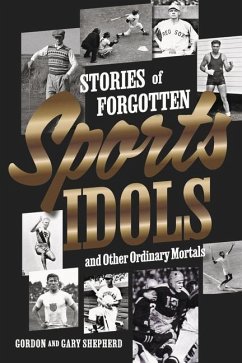 Stories of Forgotten Sports Idols and Other Ordinary Mortals - Shepherd, Gordon; Shepherd, Gary