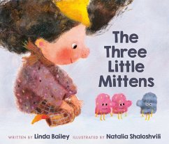 The Three Little Mittens - Bailey, Linda; Shaloshvili, Natalia