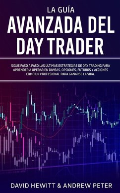 La Guía Avanzada del Day Trader - Hewitt, David; Peter, Andrew