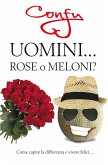 Uomini ... Rose o Meloni? come capire la differenza e vivere felici