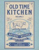 Old Time Kitchen Volume 2: Everyday Meals, Puddings, and More Antique Recipes