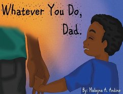 Whatever You Do, Dad. - Andino, Malayna