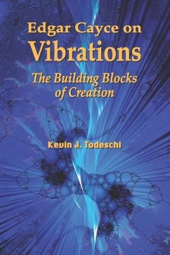 Edgar Cayce on Vibrations: The Building Blocks of Creation - Todeschi, Kevin J.