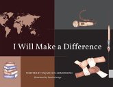 I Will Make a Difference I Will Make a Difference
