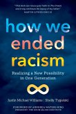 How We Ended Racism: Realizing a New Possibility in One Generation