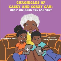 Chronicles of Casey and Corey Can: Don't You Know You Can Too? - Jones, Cheneeta