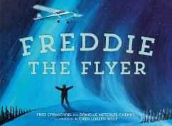 Freddie the Flyer - Metcalfe-Chenail, Danielle, MA; Carmichael, Fred; Loreen-Wulf, Audrea