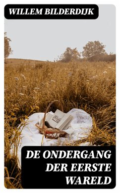 De ondergang der Eerste Wareld (eBook, ePUB) - Bilderdijk, Willem