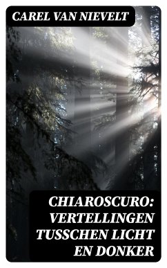 Chiaroscuro: Vertellingen tusschen licht en donker (eBook, ePUB) - Nievelt, Carel van