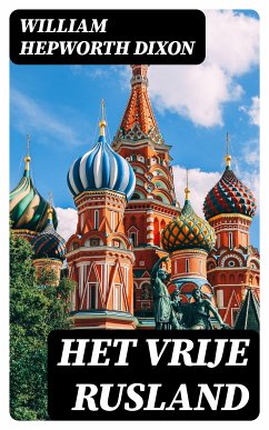 Het Vrije Rusland (eBook, ePUB) - Dixon, William Hepworth