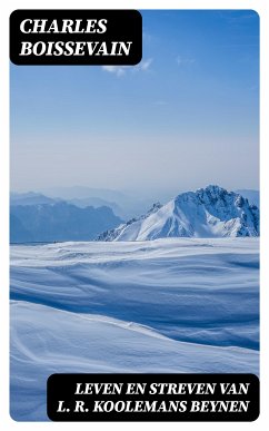 Leven en streven van L. R. Koolemans Beynen (eBook, ePUB) - Boissevain, Charles