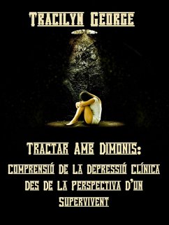 Cover Tractar Amb Dimonis: Entendre La Depressió Clínica Des De La Perspectiva D'un Supervivent (eBook, ePUB)