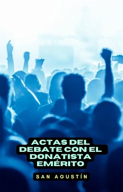 Actas del debate con el donatista emérito (eBook, ePUB) - Agustín, San