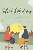 Silent Solutions: How to Improve Your Marriage Without Talking About It (eBook, ePUB)