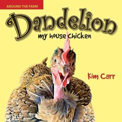 Dandelion, my house chicken - Carr, Kim