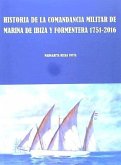 Historia de la Comandancia de la Marina Militar de Ibiza y Formentera, 1751-2016