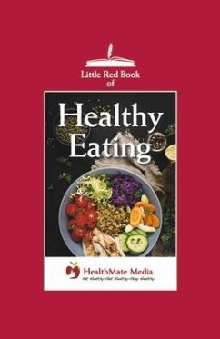 Little Red Book of Healthy Eating: Eat Healthy-Get Healthy-Stay Healthy Volume 1 - Media, Healthmate