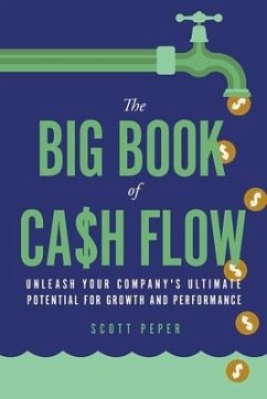 The Big Book of Cash Flow: Unleash Your Company's Ultimate Potential for Growth and Performance - Peper, Scott