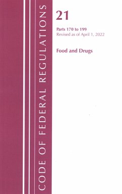 Code of Federal Regulations, Title 21 Food and Drugs 170-199, Revised as of April 1, 2022 - Office Of The Federal Register (U.S.)