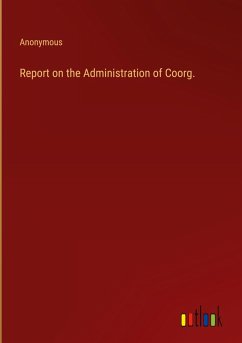Report on the Administration of Coorg.